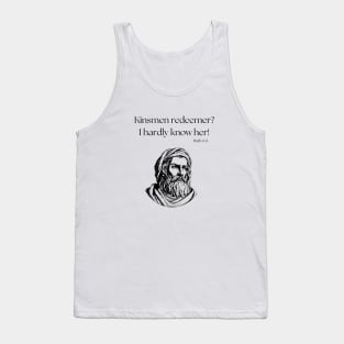 I hardly know her! Tank Top